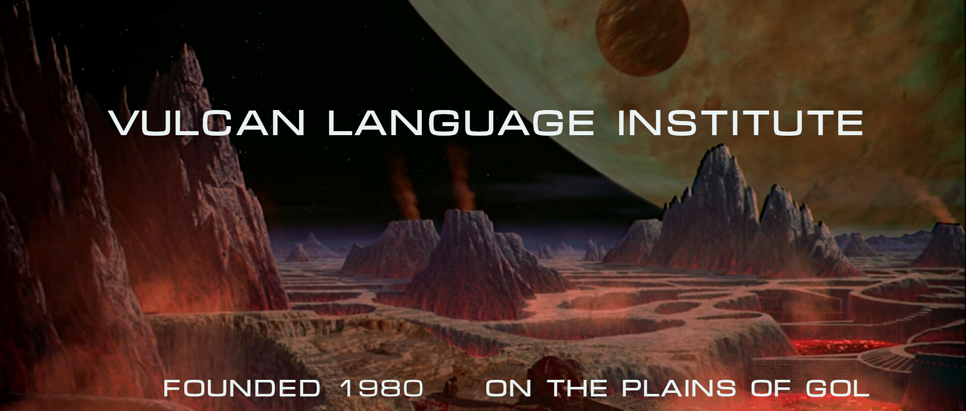 Vulcan Language Institute - Founded 1980 on the Plains of Gol